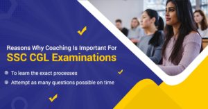 Read more about the article Reasons Why Coaching is Important for SSC CGL Examinations