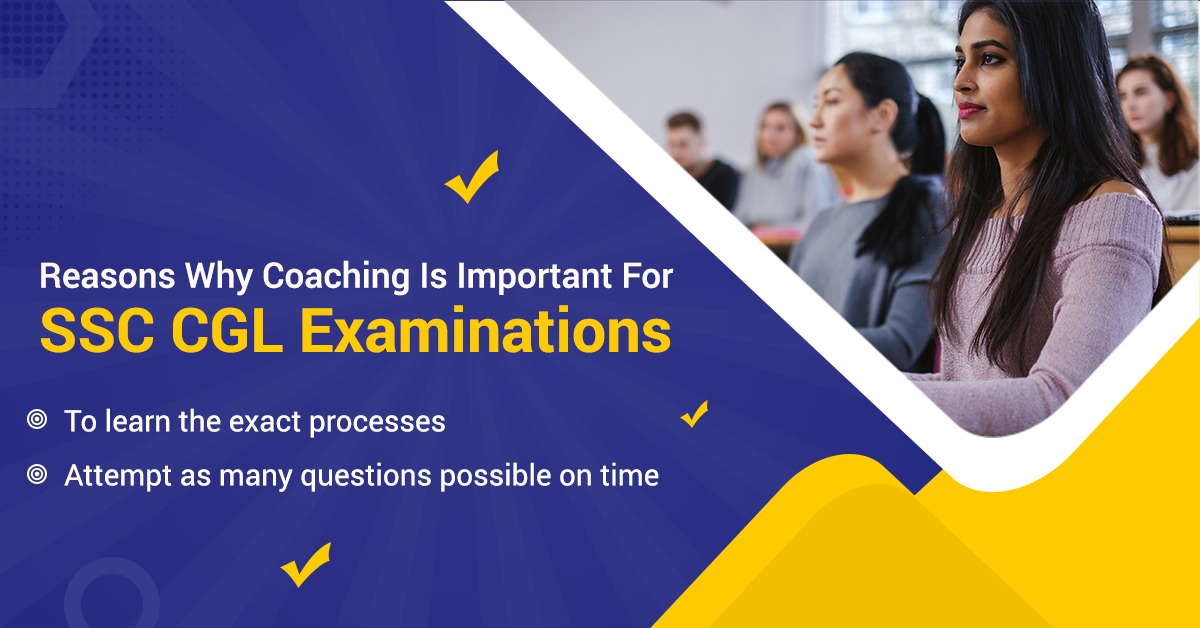 You are currently viewing Reasons Why Coaching is Important for SSC CGL Examinations