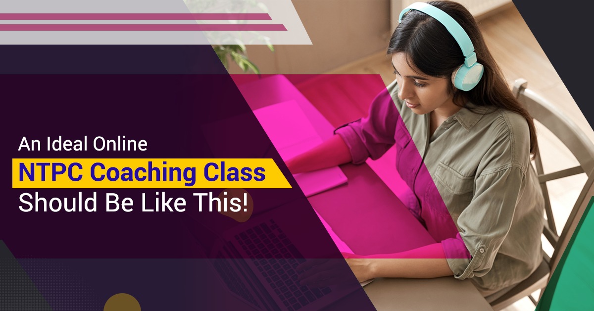 You are currently viewing An Ideal Online NTPC Coaching Class Should Be Like This!