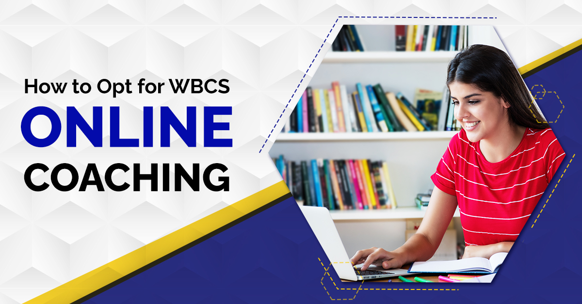 You are currently viewing How to Opt for WBCS Online Coaching